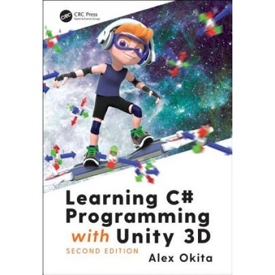 Learning C# Programming with Unity 3D, second edition | Okita, Alex