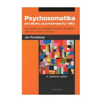 Psychosomatika pro lékaře, psychoterapeuty i laiky - Poněšický Jan
