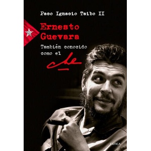 ERNESTO GUEVARA | PACO IGNACIO TAIBO II (2017)