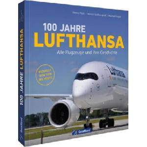 100 Jahre Lufthansa | Manfred Knappe, Dietmar Plath (ISBN: 9783987022487)