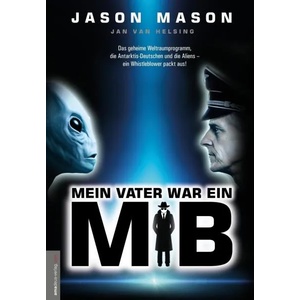 Mein Vater war ein MiB (Men in Black) | Jason Mason, Jan van Helsing (2017)
