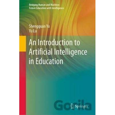 An Introduction to Artificial Intelligence in Education - Shengquan Yu, Yu Lu