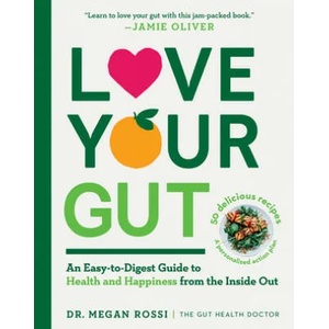 Love Your Gut: Supercharge Your Digestive Health and Transform Your Well-Being from the Inside Out | ROSSI MEGAN (ISBN: 9781615197064)