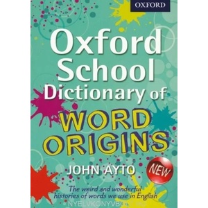 Oxford School Dictionary of Word Origins | John Ayto (2013)