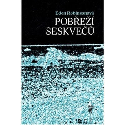 Pobřeží seskvečů - Eden Robinsonová