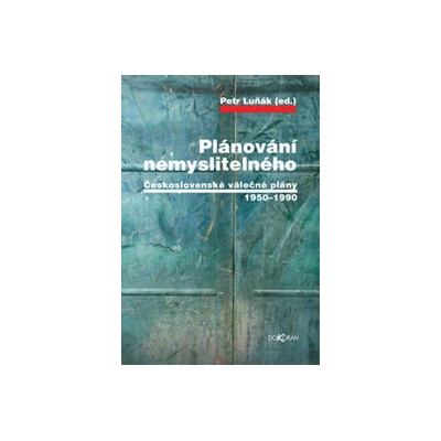 Plánování nemyslitelného Československé válečné plány 19501990 , 3. vydání
