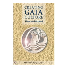 Creating Gaia Culture: Vision and Workbook - Pogačnik Marko