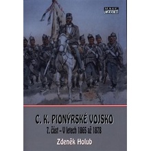 Holub Zdeněk - C.K. Pionýrské vojsko - 7. část -- V letech 1865 až 1878