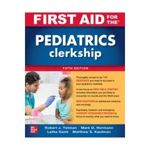 First Aid for the Pediatrics Clerkship, Fifth Edition | Mark Hormann, Latha Ganti (ISBN: 9781264264490)