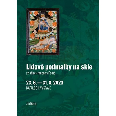 Lidové podmalby na skle ze sbírek muzea v Polné. Katalog k výstavě.