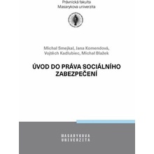 Úvod do práva sociálního zabezpečení - Jana Komendová, Michal Blažek, Michal Smejkal, Vojtěch Kadlubiec