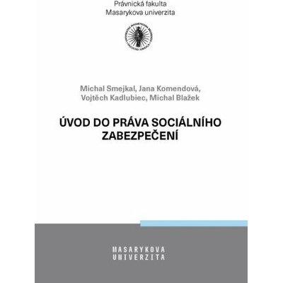 Úvod do práva sociálního zabezpečení - Jana Komendová, Michal Blažek, Michal Smejkal, Vojtěch Kadlubiec
