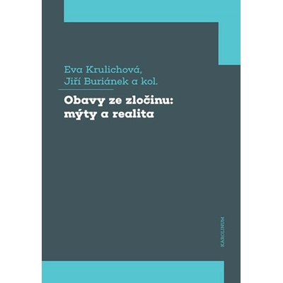 Obavy ze zločinu: mýty a realita - Krulichová Eva, Buriánek Jiří, Brožovaná
