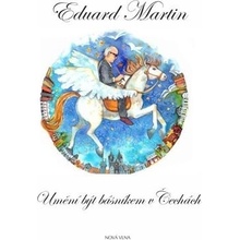 Umění být básníkem v Čechách - Eduard Martin