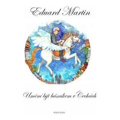 Umění být básníkem v Čechách - Eduard Martin