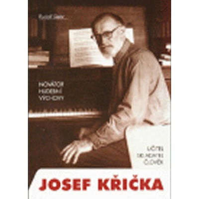 Novátor hudební výchovy Josef Křička, učitel, skladatel, člověk - Siebr
