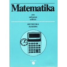 Matematika pro střední školy - Aritmetika, Algebra - Alena Keblová, Jana Volková