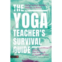 The Yoga Teacher's Survival Guide, Social Justice, Science, Politics, and Power Jessica Kingsley Publishers