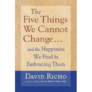 Five Things We Cannot Change | David Richo (ISBN: 9781590303085)