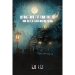Visions from the Phantom Line | B. A. Ries (ISBN: 9798218823047)