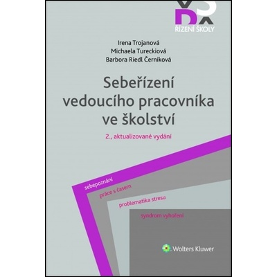 Sebeřízení vedoucího pracovníka ve školství - 2. aktualizované vydání - Irena Trojanová