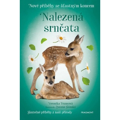 Nové příběhy se šťastným koncem – Nalezená srnčata | Veronika Francová, Zuzana Slánská