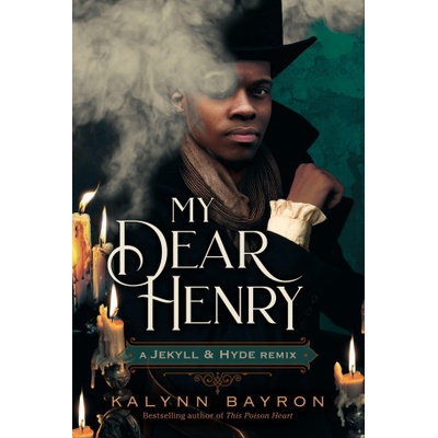 My Dear Henry: A Jekyll & Hyde Remix Bayron Kalynn