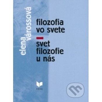 Filozofia vo svete - svet filozofie u nás - Elena Várossová