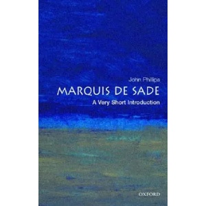 Marquis de Sade: A Very Short Introduction | John Phillips (2005)