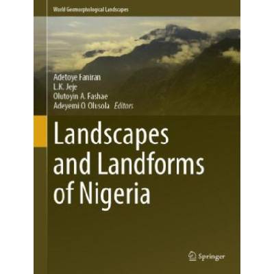 Landscapes and Landforms of Nigeria | Adetoye Faniran, L. K. Jeje, Olutoyin A. Fashae, Adeyemi O. Olusola
