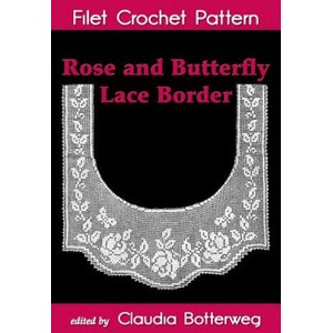 Rose and Butterfly Lace Border Filet Crochet Pattern: Complete Instructions and Chart | Olive Ashcroft, Claudia Botterweg (ISBN: 9781522809517)