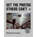 Get the Photos Others Cant - Michael Freeman, ILEX