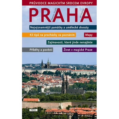 Praha Průvodce magickým srdcem Evropy - Vladislav Dudák, Jiří Podrazil