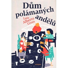 Dům polámaných andělů - Urrea Luis Alberto