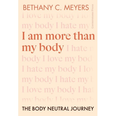 I Am More Than My Body - Bethany C. Meyers