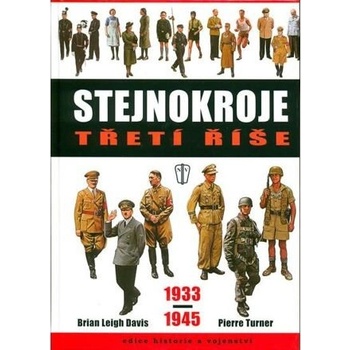 Stejnokroje třetí říše 1933-1945 Davis Brian Leigh, Turner Pierre