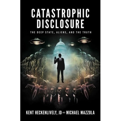 Catastrophic Disclosure - Heckenlively, Kent a Mazzola, Michael – Hledejceny.cz