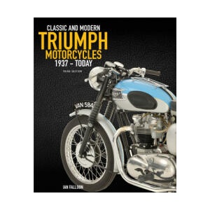 The Complete Book of Classic and Modern Triumph Motorcycles 3rd Edition (ISBN: 9780760392171)