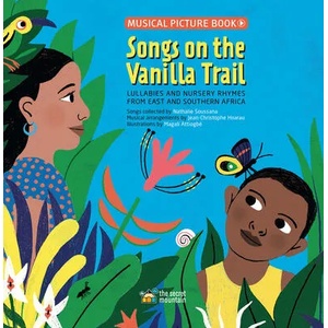 Songs on the Vanilla Trail: African Lullabies and Nursery Rhymes from East and Southern Africa | Magali Attiogbé, Jean-Christophe Hoarau (ISBN: 9782925108702)