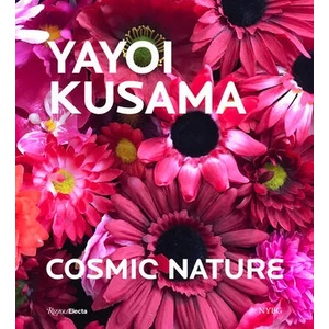 Yayoi Kusama: Cosmic Nature | YOSHITAKE MIKA (ISBN: 9780847868391)