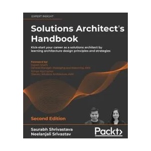 Solutions Architect's Handbook | Saurabh Shrivastava, Neelanjali Srivastav, Rajesh Sheth, Rohan Karmarkar, Kamal Arora (ISBN: 9781801816618)