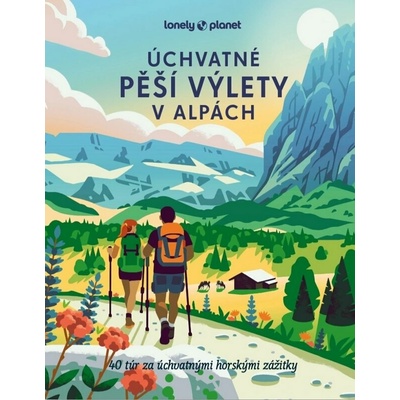 Úchvatné pěší výlety v Alpách - Lonely Planet