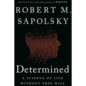 Determined: A Science of Life Without Free Will | SAPOLSKY ROBERT M (ISBN: 9780525560975)