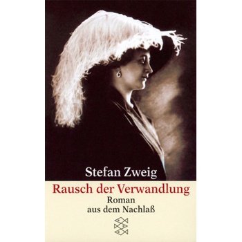 Rausch der Verwandlung - Zweig, Stefan