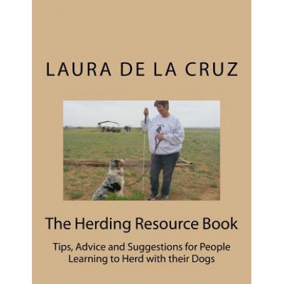 The Herding Resource Book: Tips, Advice and Suggestions for People Learning to Herd with their Dogs