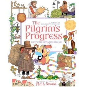 The Pilgrim's Progress Illustrated Adventure for Kids: A Retelling of John Bunyan's Classic Tale | Phil A. Smouse, Phil A. Smouse (2024)