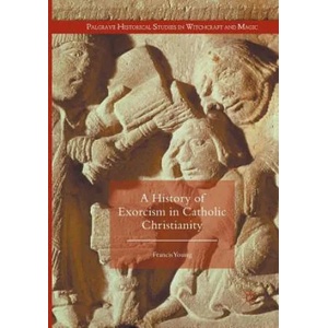History of Exorcism in Catholic Christianity | FRANCIS YOUNG (ISBN: 9783319804910)