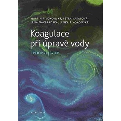 Koagulace při úpravě vody - Teorie a praxe - Martin Pivokonský