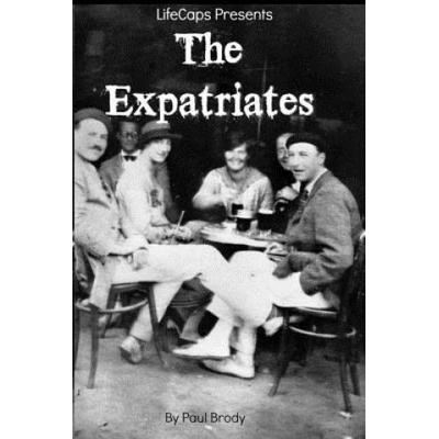 The Expatriates: Biographies of Lost Generation Writers | Paul Brody