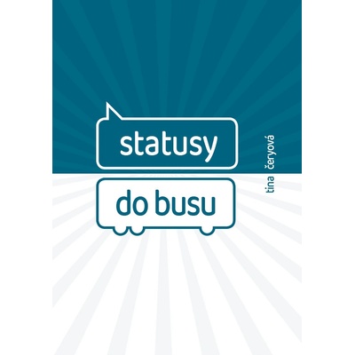 Statusy do busu - Tina Čeryová